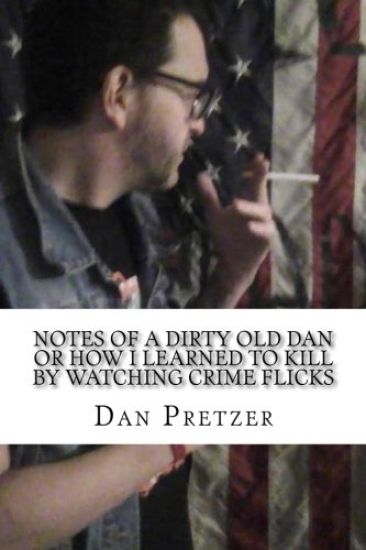 Notes of a dirty old Dan or How I learned to kIll by watching crime flicks