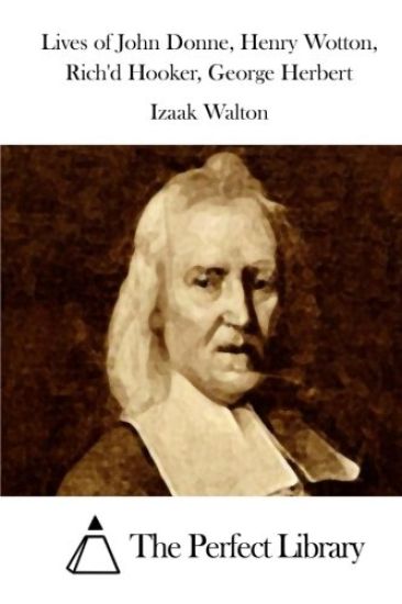 Lives of John Donne, Henry Wotton, Rich'd Hooker, George Herbert