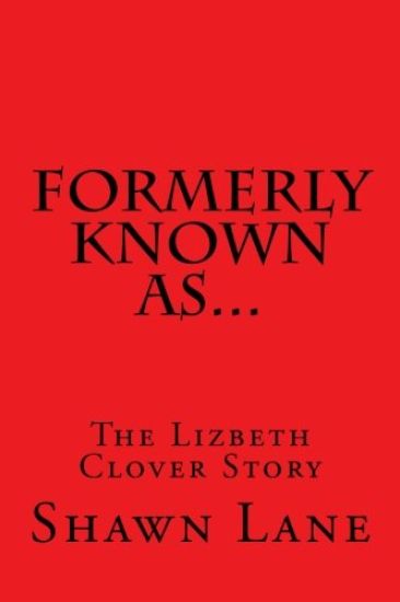 Formerly Known As...: The Lizbeth Clover Story
