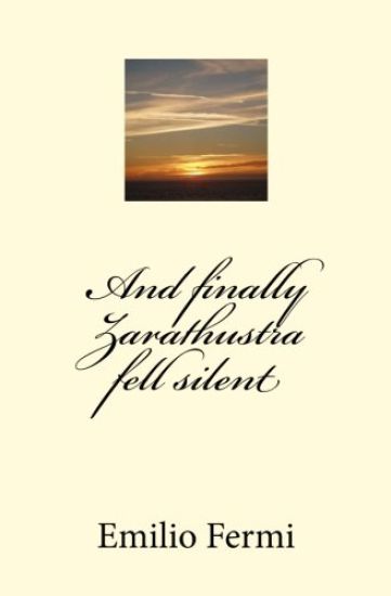 And finally Zarathustra fell silent