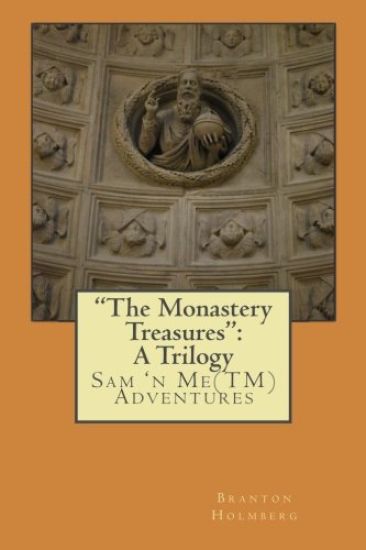 "The Monastery Treasures": A Trilogy: Sam 'n Me(TM) Adventures