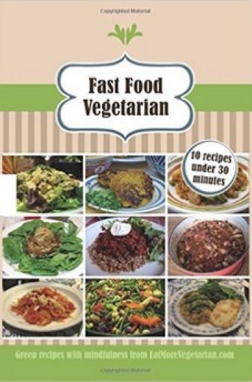 Fast Food Vegetarian: 10 recipes under 30 minutes