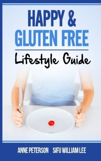 Happy & Gluten Free - Lifestyle Guide: Fast Track to Happy Gluten Free Life & Healing of Gluten Intolerance