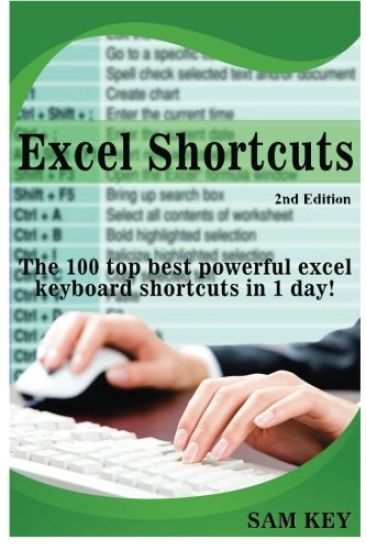 Excel Shortcuts: The 100 Top Best Powerful Excel Keyboard Shortcuts in 1 Day!