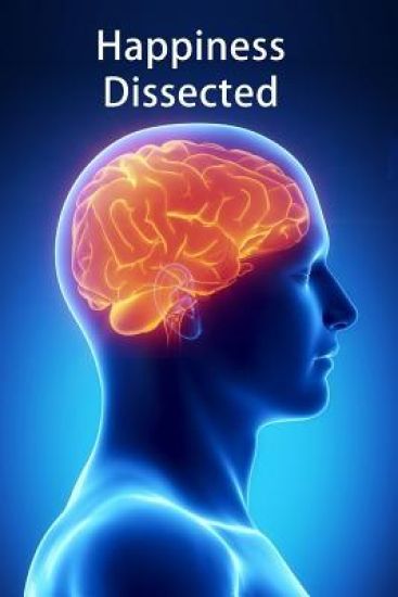 Happiness Dissected: A breakthrough dissection of the emotions based on each emotion's unique biological purpose.