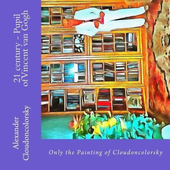 21 century - Pupil of Vincent van Gogh: Only the Painting of Cloudoncolorsky
