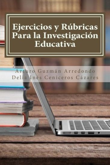 Ejercicios y Rúbricas para la Investigación Educativa