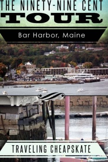 Ninety-Nine Cent Tour of Bar Harbor Maine (Photo Tour) Traveling Cheapskate