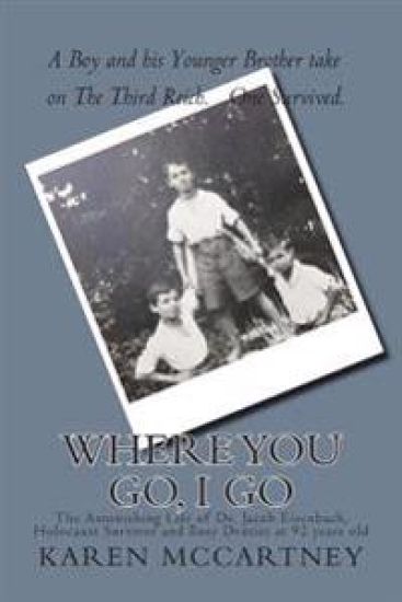 Where You Go, I Go: The Astonishing Life of Dr. Jacob Eisenbach, Holocaust Survivor and 92-year-old Full-Time Dentist