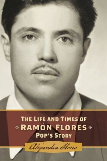 The Life and Times of Ramon Flores: Pop's Story