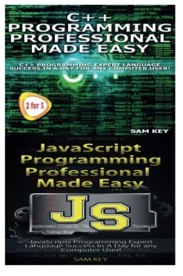 C++ Programming Professional Made Easy & JavaScript Professional Programming Made Easy