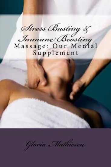Stress Busting & Immune Boosting: Massage: Our Mental Supplement