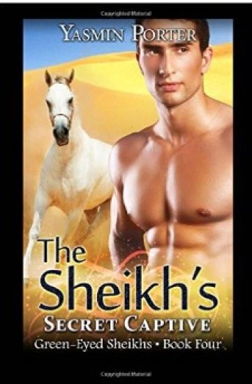 The Sheikh's Secret Captive: Green-Eyed Sheikhs Book Four