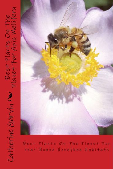 Best Plants On The Planet For Apis Mellifera: Best Plants On The Planet For Year-Round Honeybee Habitats