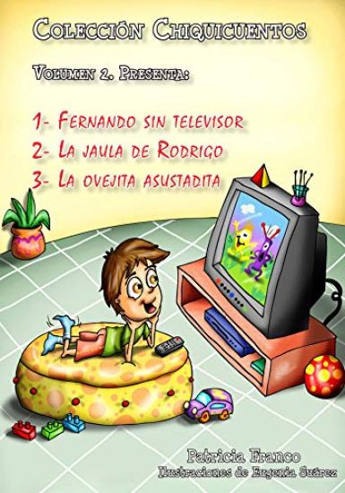 Colección Chiquicuentos volumen 2: Fernando sin televisor. La jaula de Rodrigo. La ovejita asustadiza.
