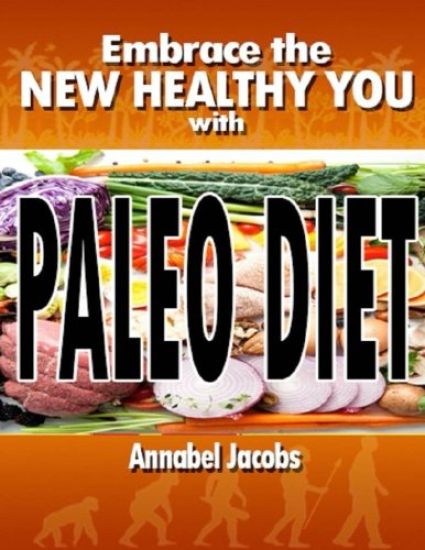 Embrace the New Healthy You with Paleo Diet