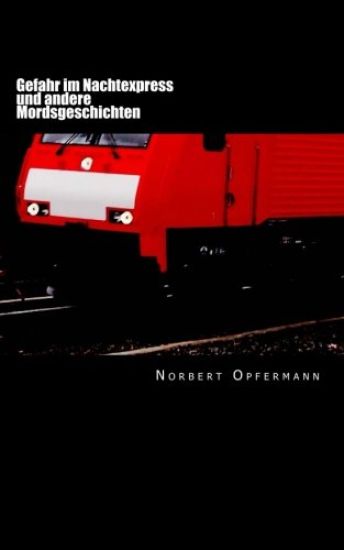 Gefahr im Nachtexpress: und andere Mordsgeschichten