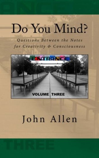 Do You Mind?: Questions Between the Notes for Creativity & Consciousness