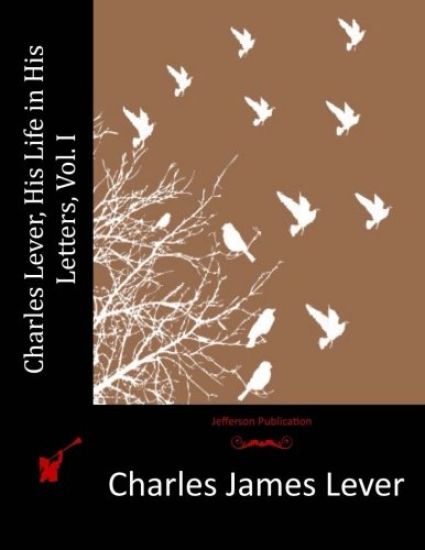 Charles Lever, His Life in His Letters, Vol. I