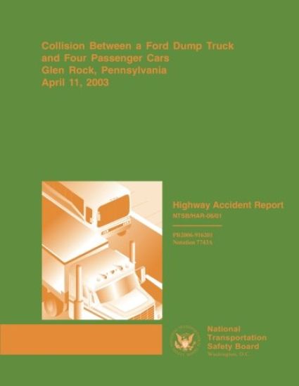 Highway Accident Report: Collision Between a Ford Dump Truck and Four Passenger Cars Glen Rock, Pennsylvania, April 11 2003