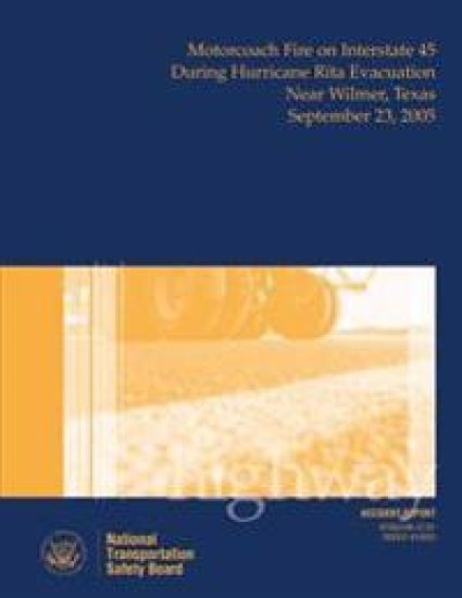 Highway Accident Report: Motorcoach Fire on Interstate 45 During Hurricane Rita Evacuation Near Wilmer, Texas, September 23, 2005