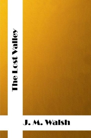 The Lost Valley: (J. M. Walsh Classics Collection)