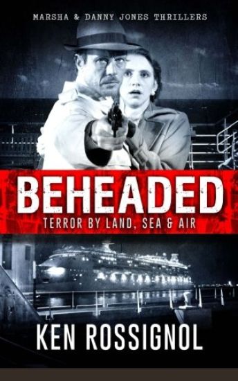 BEHEADED Terror By Land, Sea & Air Marsha & Danny Jones Thrillers