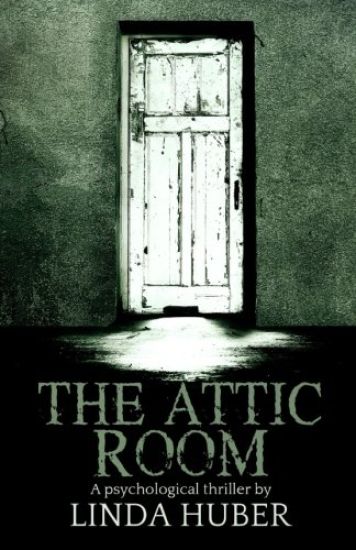 The Attic Room: A psychological thriller