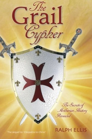 The Grail Cypher: The Secrets of Arthurian History Revealed