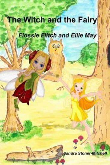 The Witch and the Fairy: Flossie Flitch and Ellie May