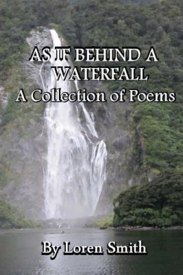 As If Behind a Waterfall: A Collection of Poems