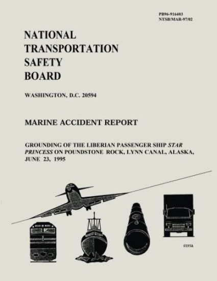Marine Accident Report: Grounding of the Liberian Passenger Ship Star Princess on Poundstone Rock, Lynn Canal, Alaska, June 23, 1995
