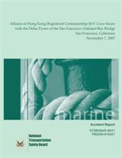 Marine Accident Report: Allision of Hong Kong-Registered Containership M/V Cosco Busan with the Delta Tower of the San Fransisco-Oakland Bay B