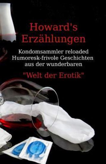 Howard's Erzählungen: Humoresk-frivole Geschichten aus der "Welt der Erotik"