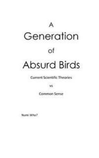 A Generation of Absurd Birds: Scientific Theories vs Common Sense