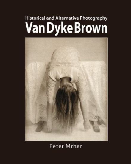 Van Dyke Brown: Historical and Alternative Photography