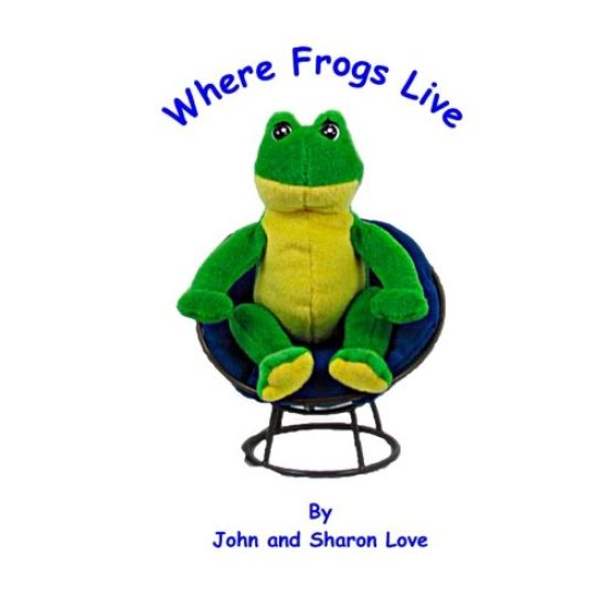 Where Frogs Live: A Short Story Picture Book for Pre-School Children