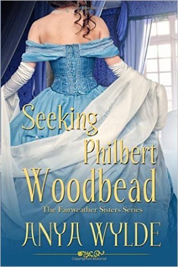 Seeking Philbert Woodbead ( A Madcap Regency Romance ): The Fairweather Sisters Book 2