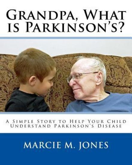 Grandpa, What is Parkinson's?: A Simple Story to Help Your Child Understand Parkinson's Disease