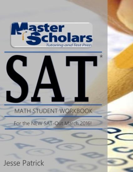 Master Scholars SAT Math Student Workbook, For the NEW SAT - Out March 2016
