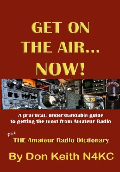 Get on the Air...Now!: A practical, understandable guide to getting the most from Amateur Radio