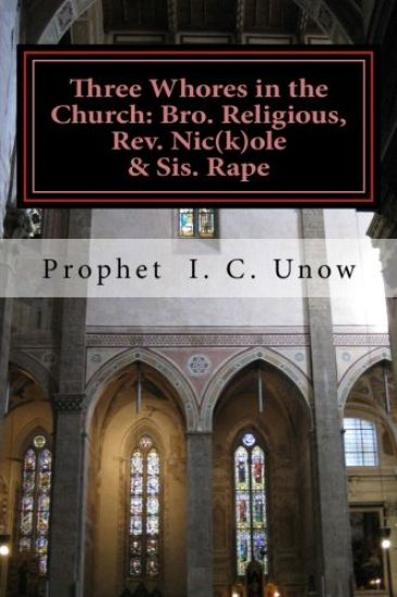 Three Whores in the Church: Bro. Religious, Rev. Nic(k)ole & Sis. Rape