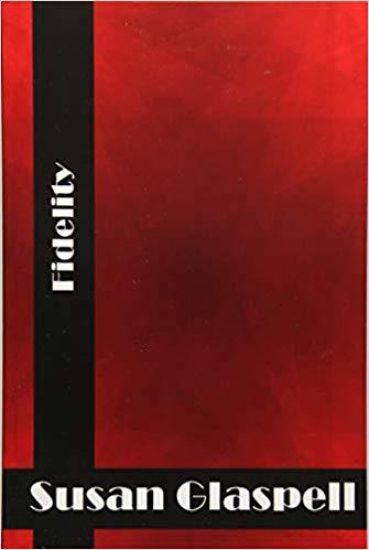 Fidelity: (Susan Glaspell Classics Collection)