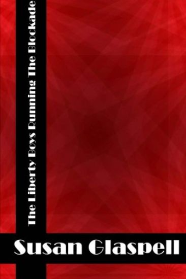 The Liberty Boys Running The Blockade: (Harry Moore Classics Collection)