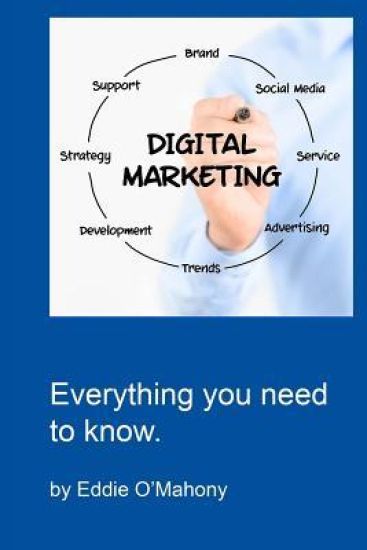 Digital Marketing. Everything you need to know