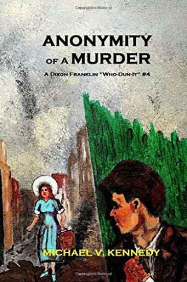 Anonymity Of A Murder: A Dixon Franklin Who-Dun-It Volume 4