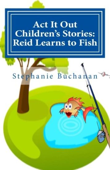 Act It Out Children's Stories: Reid Learns to Fish