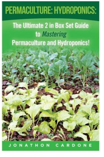 Permaculture: Hydroponics: : The Ultimate 2 in Box Set Guide to Mastering Permaculture and Hydroponics for Beginners!