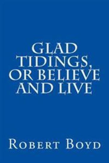 Glad Tidings, or Believe And Live