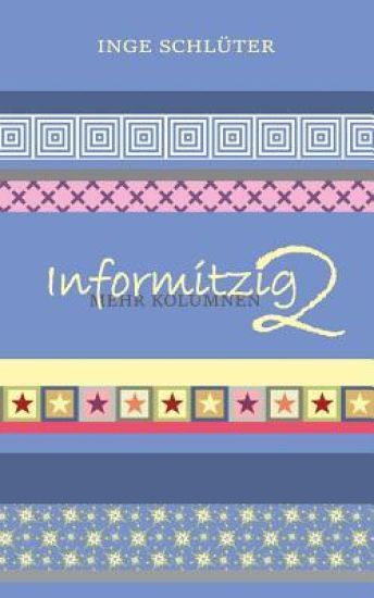 Informitzig 2 - Mehr Kolumnen